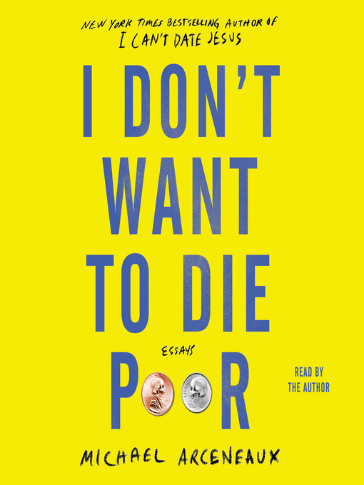 Title details for I Don't Want to Die Poor by Michael Arceneaux - Available